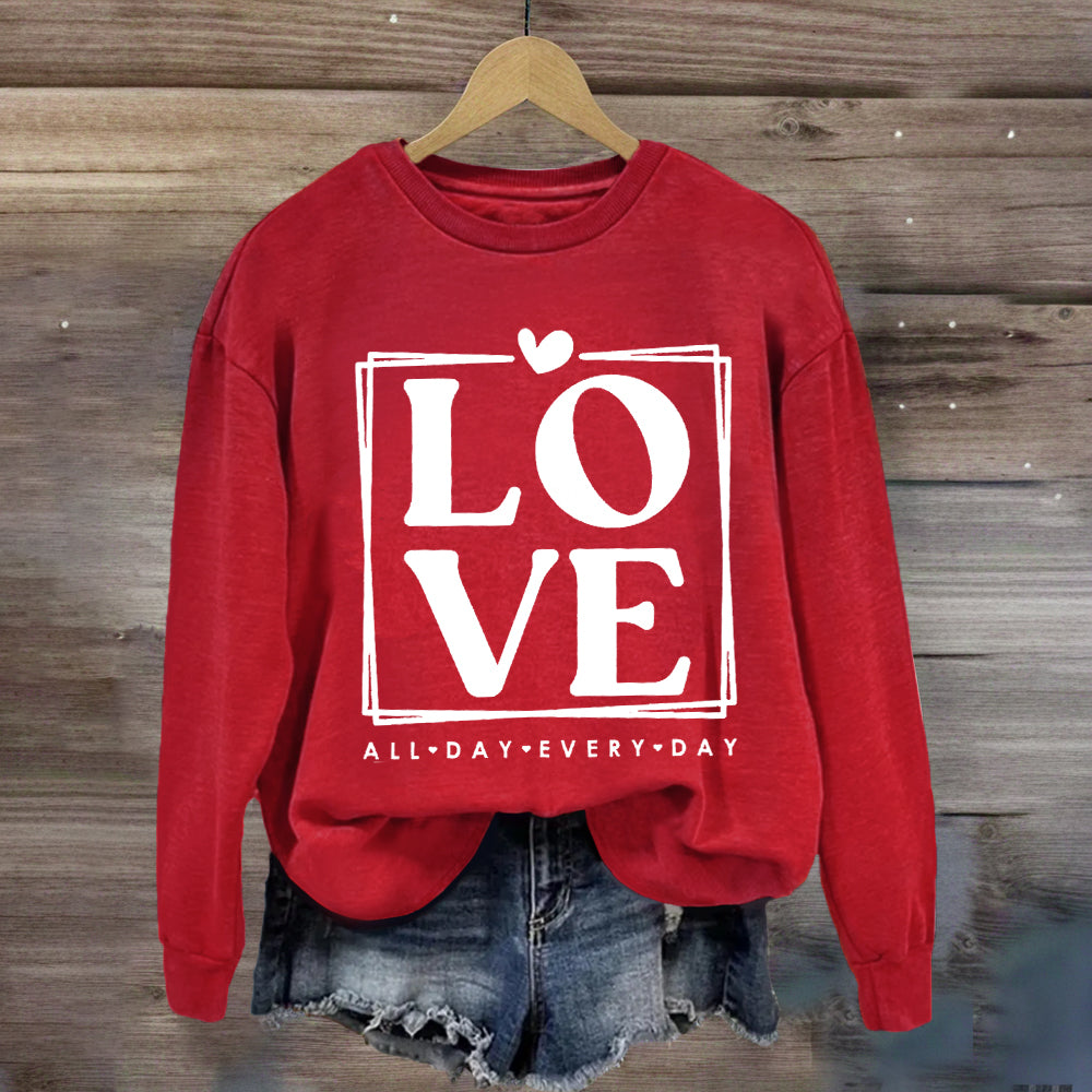 Love All Day Every Day Sweatshirt