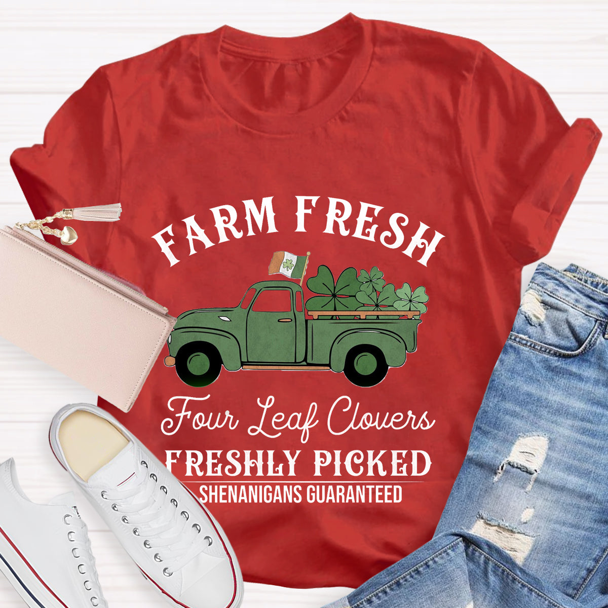 Farm Fresh Four Leaf Clovers Freshly Picked Shenanigans Guaranteed T-Shirt