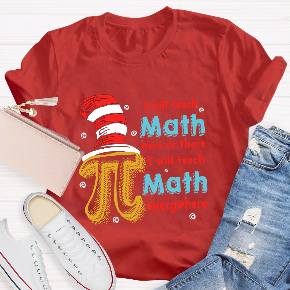 I Will Teach Math Here Or There Math Teacher T-Shirt