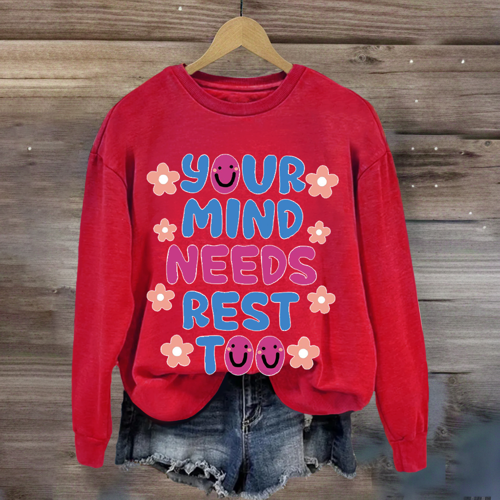 Your MInds Needs Rest Too Teacher Sweatshirt