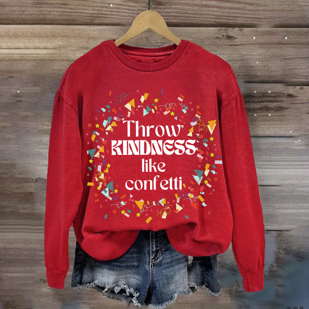 Throw Kindness Like Confetti Sweatshirt