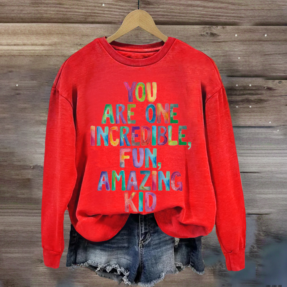 You Are One Incredible Fun Amazing kid Teacher Sweatshirt