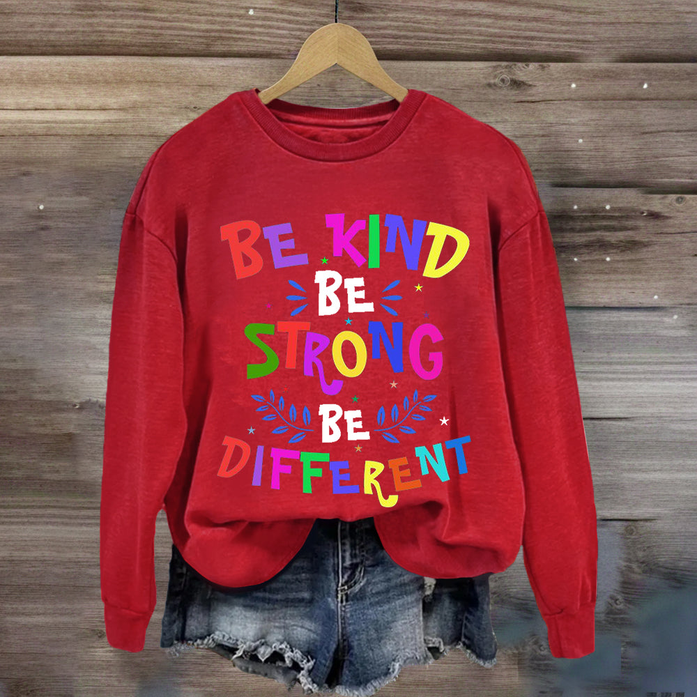 Be Kind Be Strong Be Different Sweatshirt