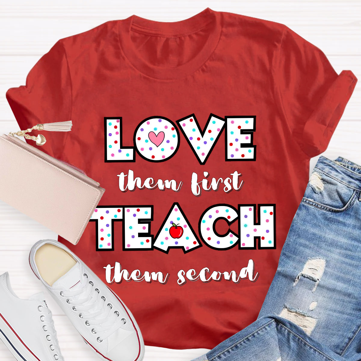 Love Them First Teach Them Second T-Shirt