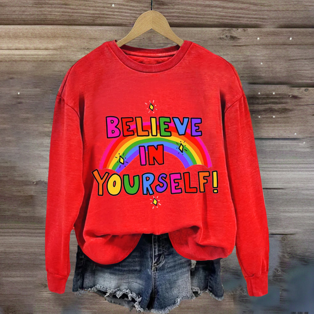 Believe In Yourself Rainbow Sweatshirt