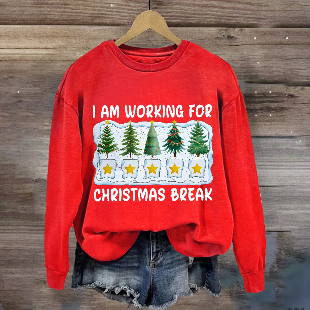 I'm Working For Christmas Break 5 Stars Sweatshirt