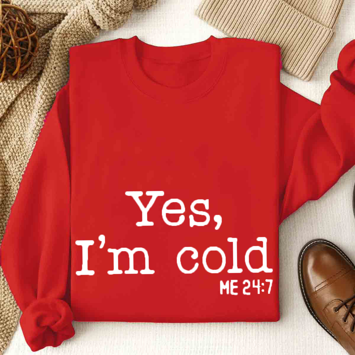 Yes I'm Cold Sweatshirt