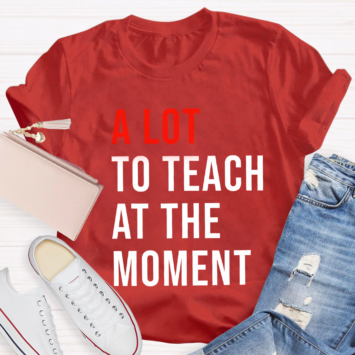 A Lot To Teach At The Moment T-Shirt