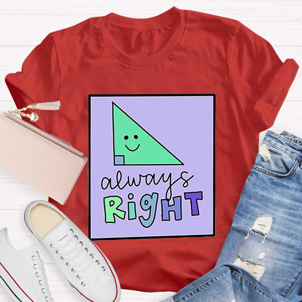 Always Right Teacher T-Shirt