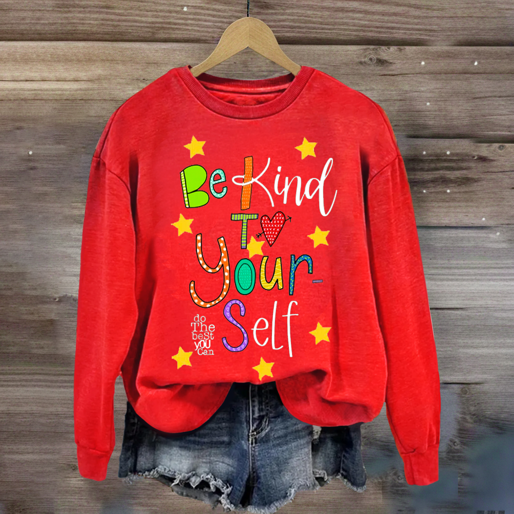 Be Kind To Yourself Teacher Sweatshirt