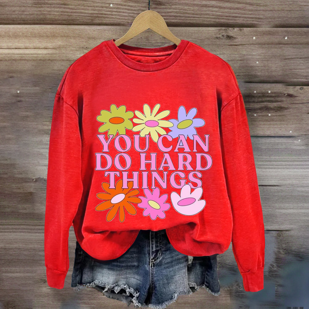 You Can Do Hard Things Flower Sweatshirt