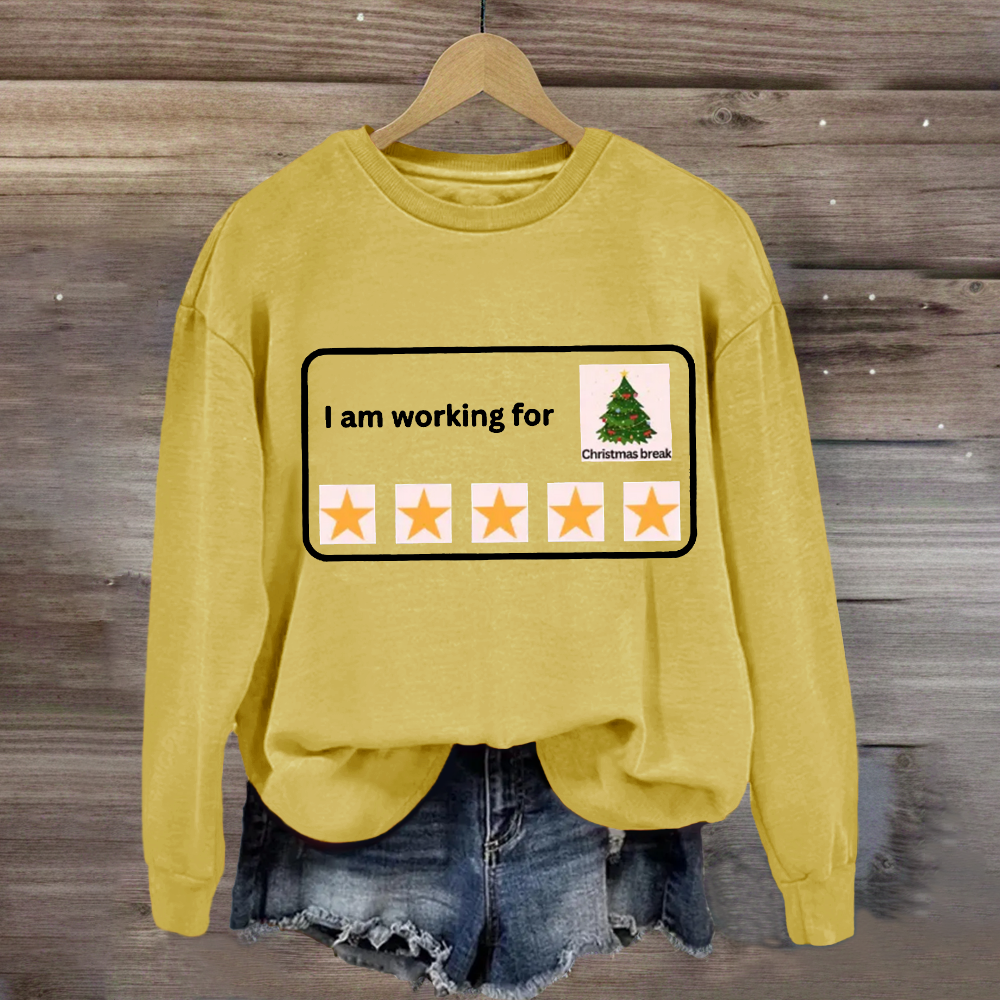 I Am Working For Christmas Break 5 Stars Sweatshirt