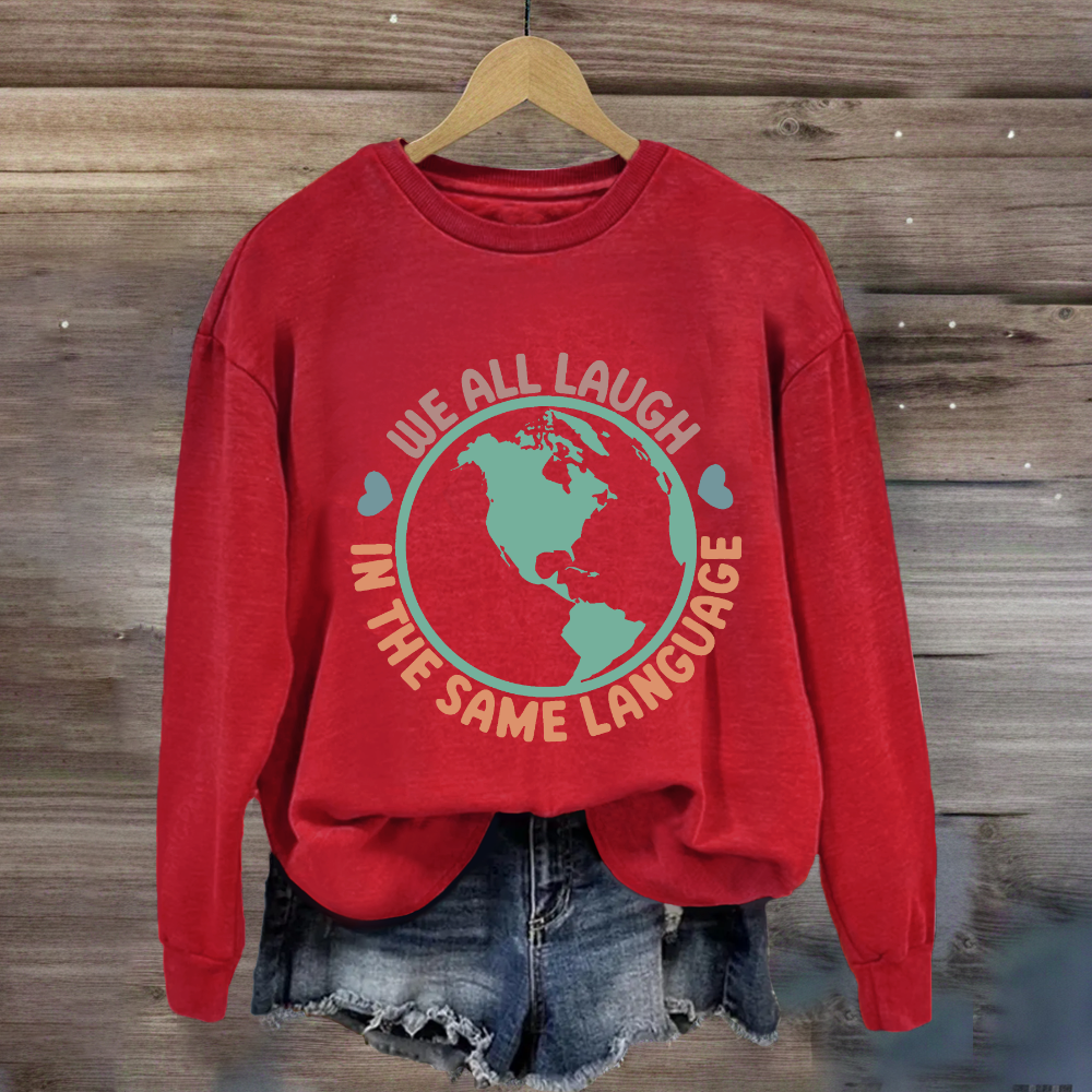 We All Laugh in the Same Language Sweatshirt