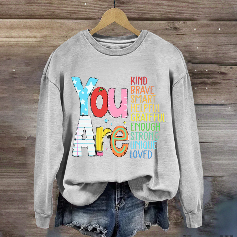 You Are Kind Brave Smart Helpful Sweatshirt