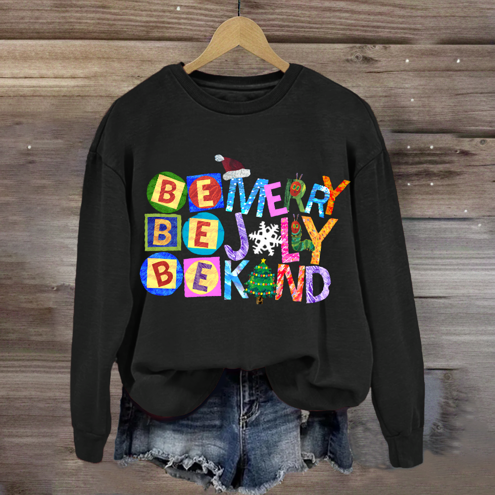 Be Merry Be Jolly Be Kind Christmas Caterpillar Sweatshirt