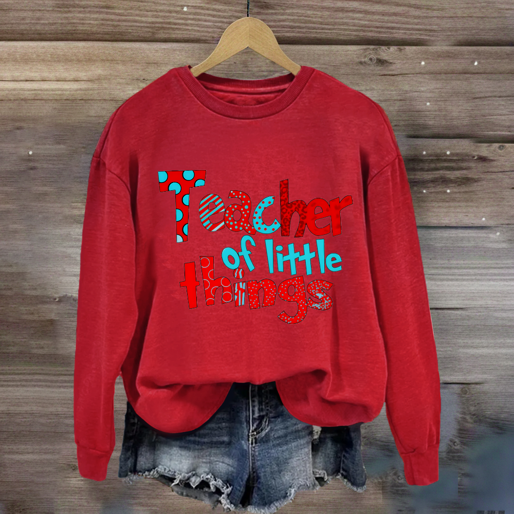 Teacher Of Little Things Sweatshirt