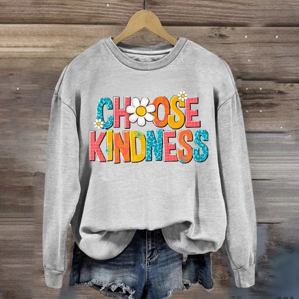 Choose Kindness  Sweatshirt