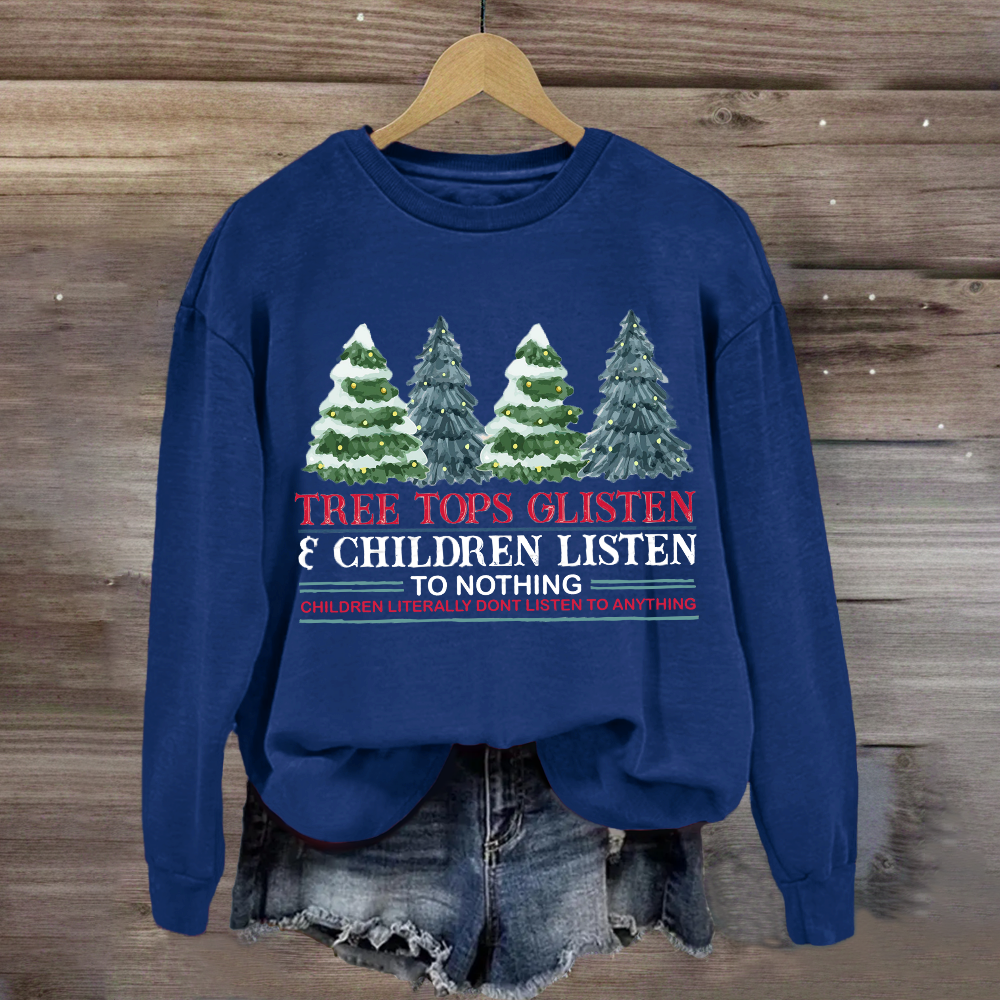 Tree Tops Glisten Children Listen To Nothing Sweatshirt