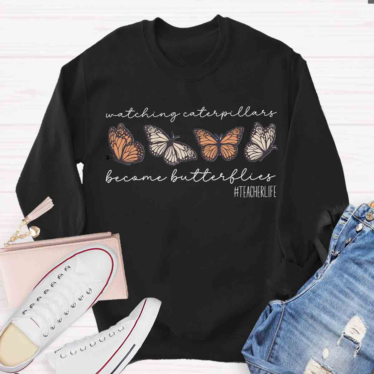 Watching Caterpillars Become Butterflies Sweatshirt