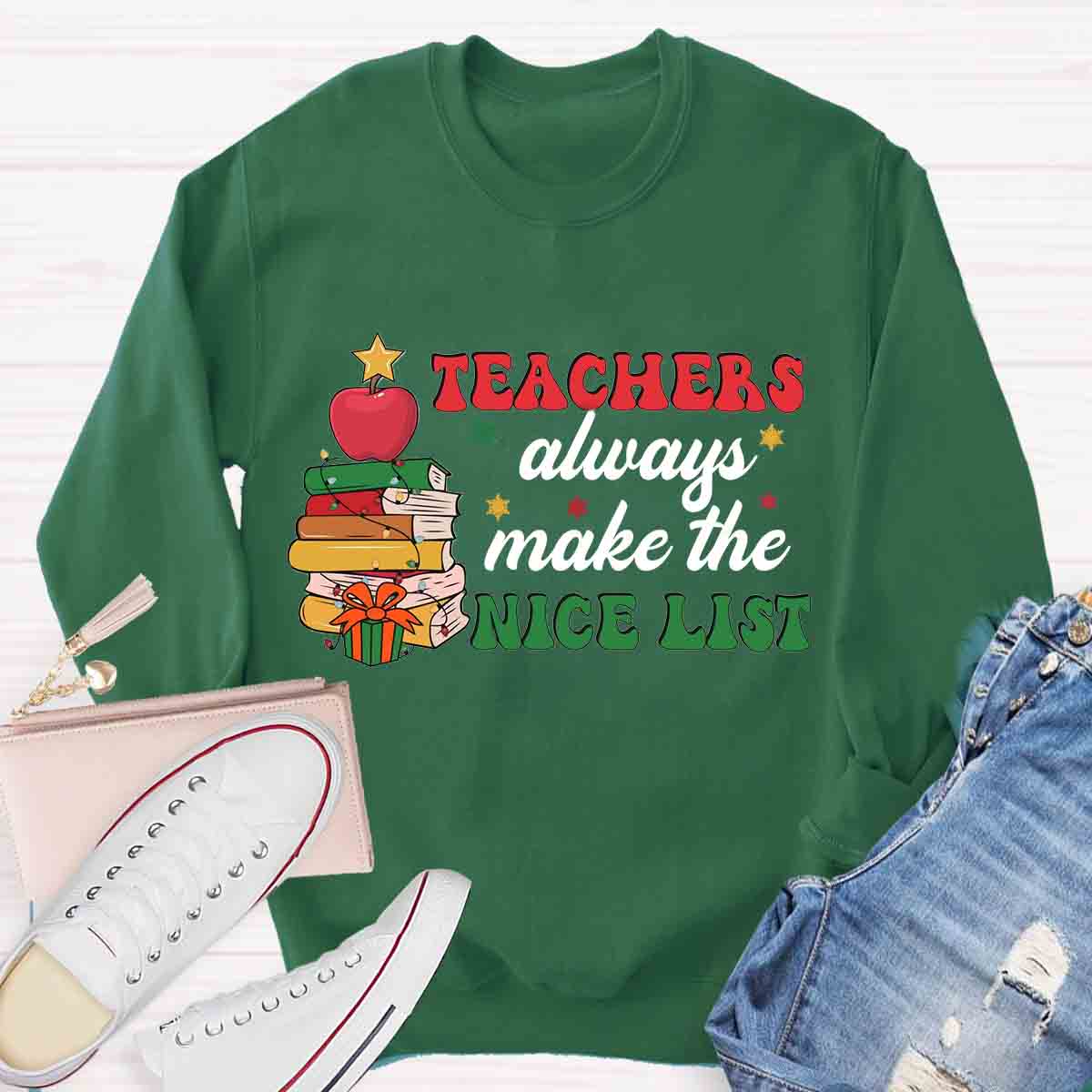 Teachers Always Make the Nice List Sweatshirt