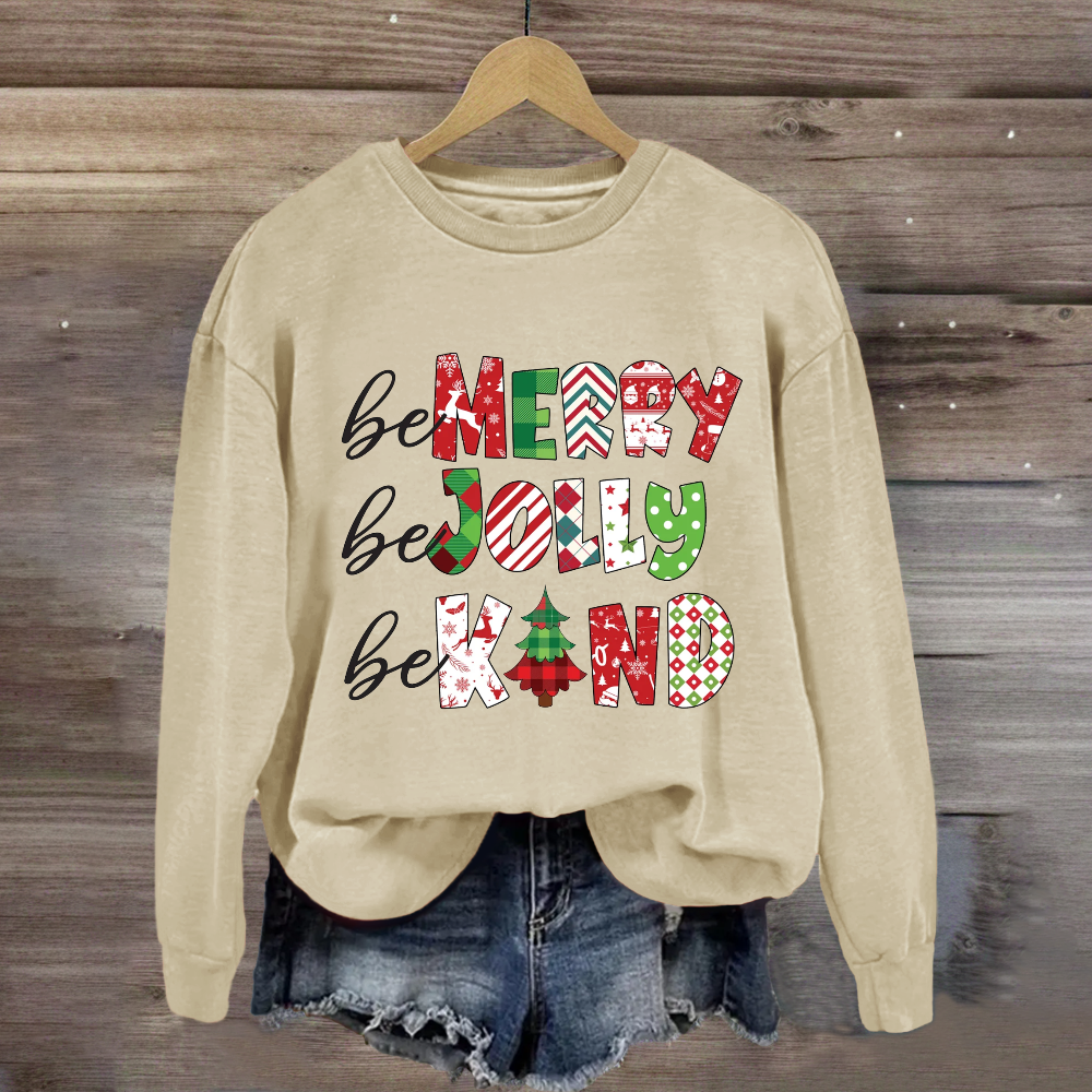 Be Merry Be Jolly Be Kind Christmas Sweatshirt