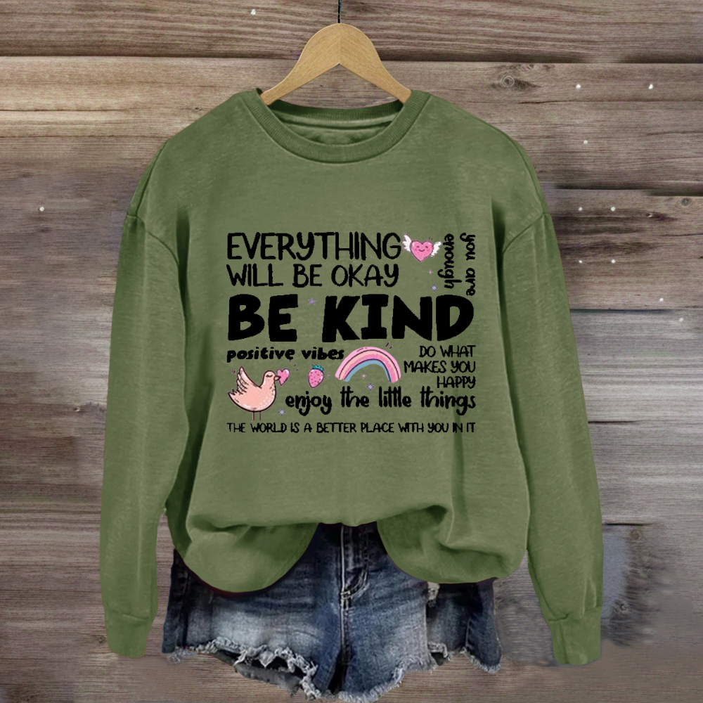 Everything Will Be Ok Enjoy The Little Things  Sweatshirt